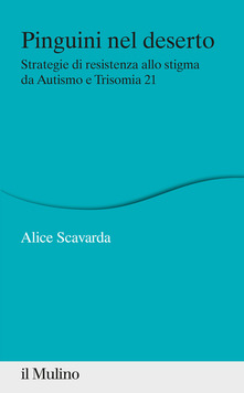 Book cover of Alice Scavarda's book Pinguini nel Deserto (Il Mulino, 2020)